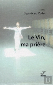 Le Vin, Ma Prière