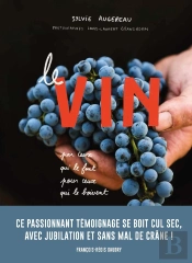 Le Vin Par Ceux Qui Le Font Pour Ceux Qui Le Boivent