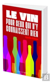 Le Vin Pour Ceux Qui N'Y Connaissent Rien