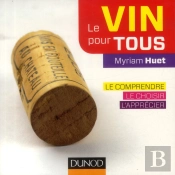 Le Vin Pour Tous ; Le Comprendre, Le Choisir, L'Apprécier (2e Édition)