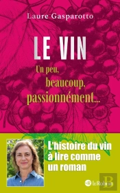 Le Vin : Un Peu, Beaucoup, Passionnément...