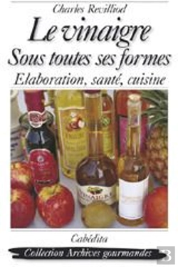 Bertrand.pt - Le Vinaigre Sous Toutes Ses Formes ; Élaboration, Santé, Cuisine