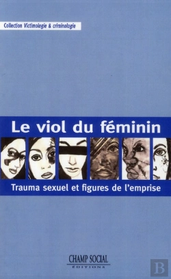Bertrand.pt - Le Viol Du Féminin ; Trauma Sexuel Et Figures De L'Emprise