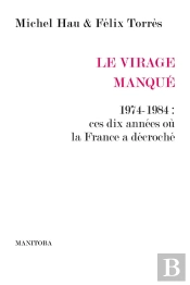 Le Virage Manqué ; 1974-1984 : Ces Dix Années Ou La France A Décroché