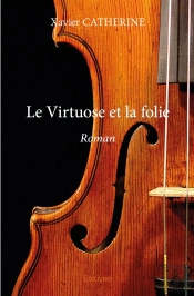 Le Virtuose Et La Folie : Roman