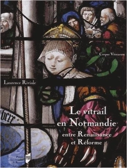 Bertrand.pt - Le Vitrail En Normandie ; Entre Renaissance Et Réforme