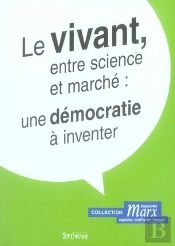 Le Vivant, Entre Science Et Marché : Une Démocratie À Inventer