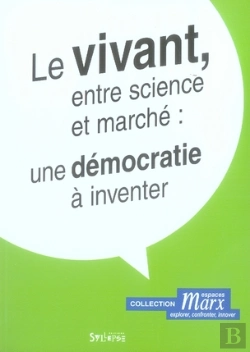 Bertrand.pt - Le Vivant, Entre Science Et Marché : Une Démocratie À Inventer