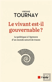 Le Vivant Est-Il Gouvernable ?  Le Politique À L'Épreuve D'Un Monde Saturé De Traces