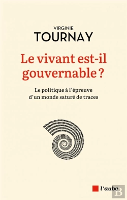 Bertrand.pt - Le Vivant Est-Il Gouvernable ?  Le Politique À L'Épreuve D'Un Monde Saturé De Traces