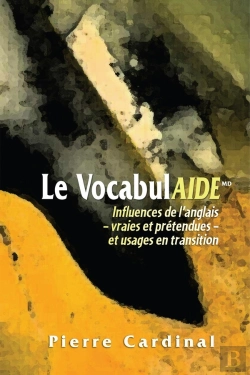 Bertrand.pt - Le Vocabulaide : Influences De L'Anglais - Vraies Et Prétendues - Et Usages En Transition