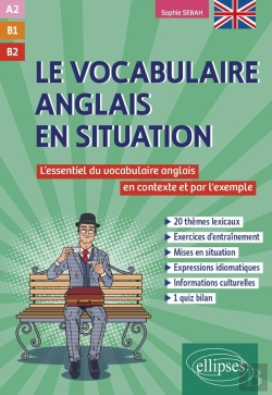 Bertrand.pt - Le Vocabulaire Anglais En Situation : A2-B1-B2 ; L'Essentiel Du Vocabulaire Anglais En Contexte Et Par L'Exemple
