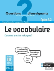Le Vocabulaire, Comment Enrichir Sa Langue ? Questions D'Enseignants - Cycles 2 & 3 - 2019