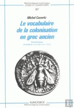 Bertrand.pt - Le Vocabulaire De La Colonisation En Grec Ancien. Étude Lexicologique
