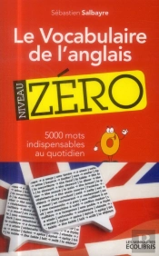 Le Vocabulaire De L'Anglais, Niveau Zero