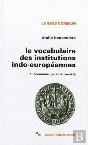 Le Vocabulaire Des Institutions Indo-Européennes Tome 1 : Économie, Parenté, Société