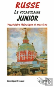 Le Vocabulaire Junior - Russe - Vocabulaire Thématique Et Exercices
