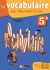 Le Vocabulaire Par Les Exercices ; 5eme (Edition 2010)