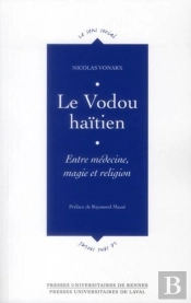 Le Vodou Haitien; Entre Médecine, Magie Et Religion