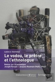 Le Vodou, Le Prêtre Et L'Ethnologue ; Retour Sur La Polémique Jacques Roumain / Joseph Foisset (Haïti, 1942)