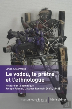 Bertrand.pt - Le Vodou, Le Prêtre Et L'Ethnologue ; Retour Sur La Polémique Jacques Roumain / Joseph Foisset (Haïti, 1942)