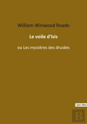 Le Voile D'Isis : Ou Les Mystères Des Druides