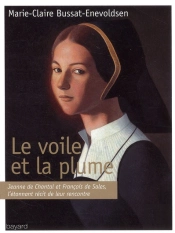 Le Voile Et La Plume ; Jeanne De Chantal Et François De Sales