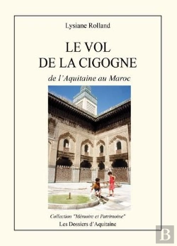 Bertrand.pt - Le Vol De La Cigogne ; De L'Aquitaine Au Maroc