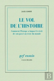 Le Vol De L'Histoire (Comment L'Europe A Impose Le Recit De Son