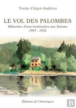Bertrand.pt - Le Vol Des Palombes ; Mémoires D'Une Institutrice Aux Settons 1947-1952