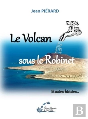 Le Volcan Spis Me Robinet ; Et Autres Histoires...