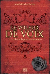 Le Voleur De Voix T.2 - La Diva Et Le Prince Romant