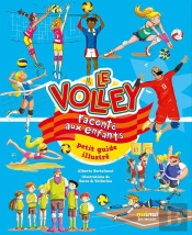 Le Volley Raconté Aux Enfants ; Petit Guide Illustré