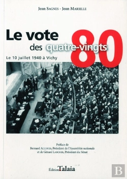 Bertrand.pt - Le Vote Des Quatre-Vingts, Le 10 Juillet 1940 A Vichy
