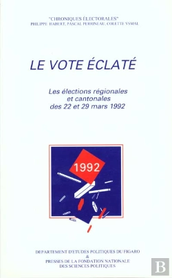 Bertrand.pt - Le Vote Eclate ; Les Elections Regionales Et Cantonales Des 22 Et 29 Mars 1992