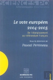 Le Vote Europeen 2004-2005 ; De L'Elargissement Au Referendum Francais