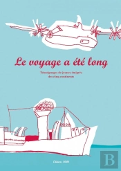 Le Voyage A Été Long ; Témoignages De Jeunes Émigrés Des Cinq Continents