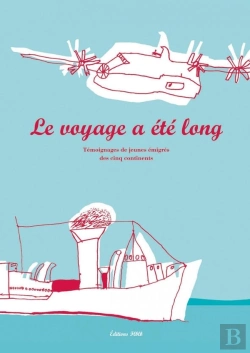 Bertrand.pt - Le Voyage A Été Long ; Témoignages De Jeunes Émigrés Des Cinq Continents