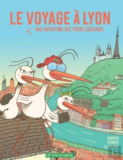 Bertrand.pt - Le Voyage À Lyon : Une Aventure Des Trois Cigognes
