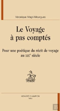 Bertrand.pt - Le Voyage À Pas Comptés ; Pour Une Poétique Du Récit De Voyage Au Xix Siècle