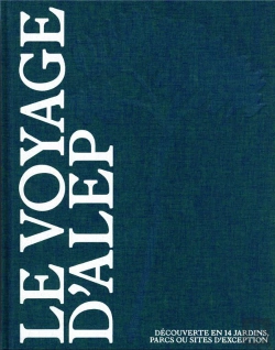 Bertrand.pt - Le Voyage D'Alep - La Creation D'Un Ensemble De Paysages Au Service Des Visiteurs, Des Jardiniers, D