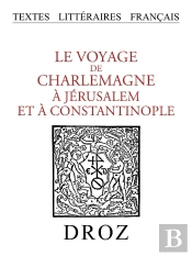 Le Voyage De Charlemagne A Jerusalem Et A Constantinople