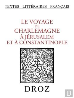 Bertrand.pt - Le Voyage De Charlemagne A Jerusalem Et A Constantinople