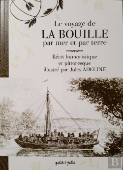 Bertrand.pt - Le Voyage De La Bouille Par Mer Et Par Terre ; Récit Humoristique Et Pittoresque