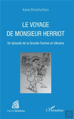Bertrand.pt - Le Voyage De Monsieur Herriot ; Un Épisode De La Grande Famine En Ukraine