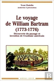 Le Voyage De William Bartram (1773-1776) : Découverte Du Paysage Et Invention De L'Exotisme Américain