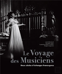 Bertrand.pt - Le Voyage Des Musiciens : Un Siècle D'Échanges Franco-Grecs En Image Et En Musique (1917-2021)