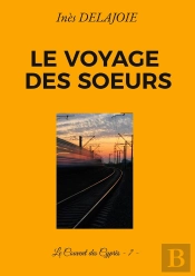 Le Voyage Des Soeurs : Le Couvent Des Cyprès - 7 -