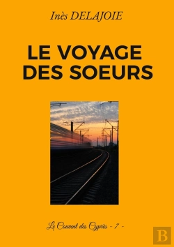 Bertrand.pt - Le Voyage Des Soeurs : Le Couvent Des Cyprès - 7 -