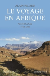Le Voyage En Afrique - Anthologie - 1790-1890 -Nouvelle Édition-